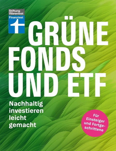 Gr&uuml;ne Fonds und ETF - Geld anlegen mit Nachhaltigkeit - Anlagestrategien, Ratings und Banken f&uuml;r Ihre Geldanlage -  Olaf Wittrock
