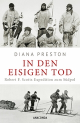 In den eisigen Tod. Robert F. Scotts Expedition zum S&uuml;dpol - Diana Preston