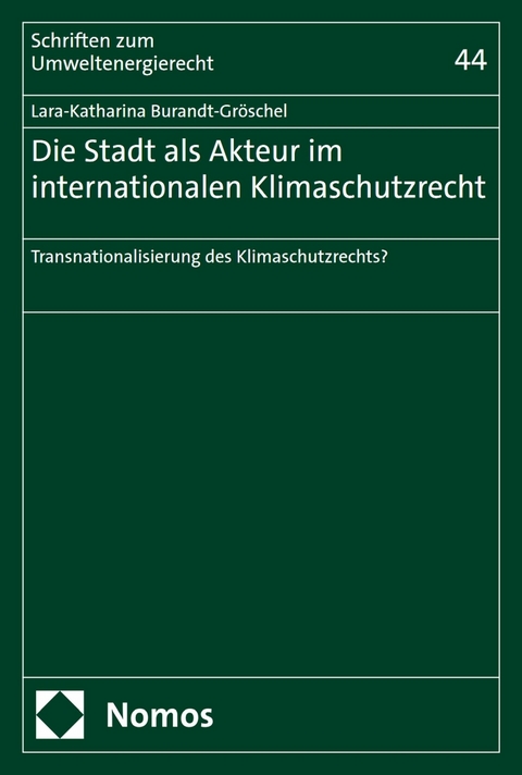 Die Stadt als Akteur im internationalen Klimaschutzrecht - Lara-Katharina Burandt-Gr&ouml;schel