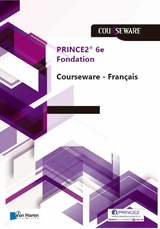 PRINCE2® - 6e Edition Fondation Courseware - Francais - Douwe Brolsma, Mark Kouwenhoven