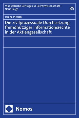 Die zivilprozessuale Durchsetzung fremdnütziger Informationsrechte in der Aktiengesellschaft