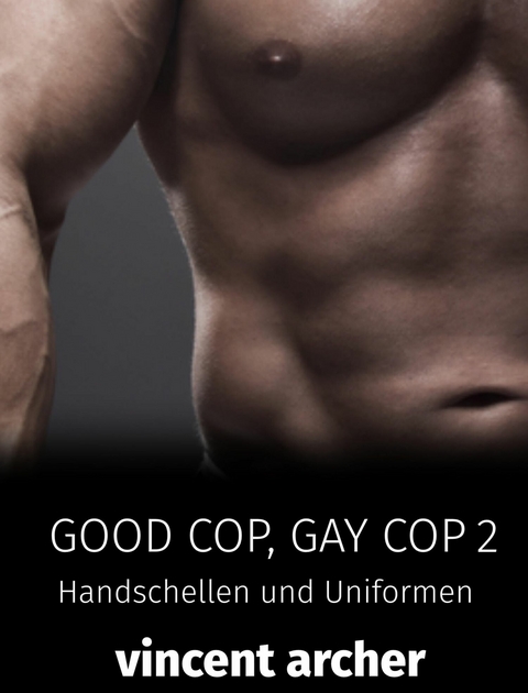 Good Cop, Gay Cop 2 -  Vincent Archer