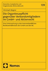 Die Organtreuepflicht gegen&uuml;ber Verbandsmitgliedern im GmbH- und Aktienrecht -  Christoph Wagner