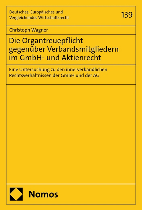 Die Organtreuepflicht gegen&uuml;ber Verbandsmitgliedern im GmbH- und Aktienrecht -  Christoph Wagner