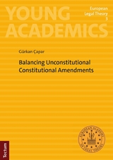 Balancing Unconstitutional Constitutional Amendments -  G&uuml;rkan &Ccedil;apar