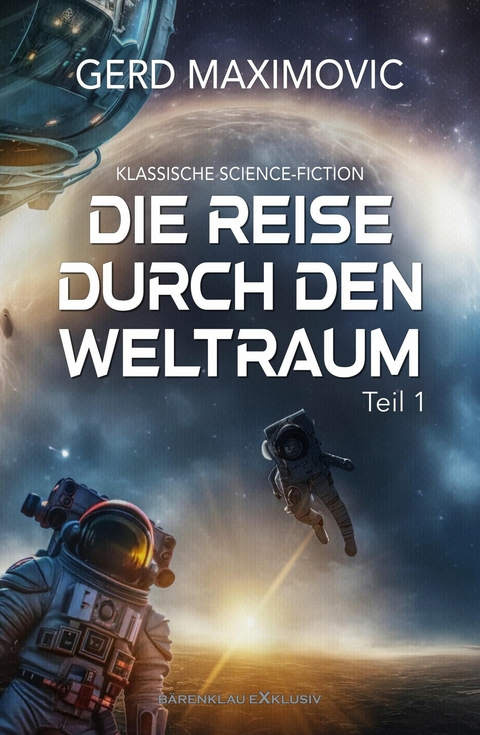 Die Reise durch den Weltraum, Teil 1 &ndash; Klassische Science-Fiction - Gerd Maximovic