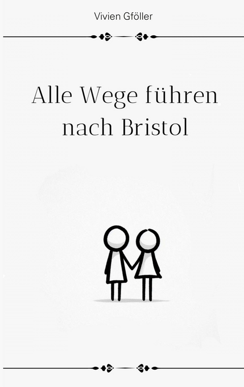 Alle Wege f&uuml;hren nach Bristol - Vivien Gf&ouml;ller