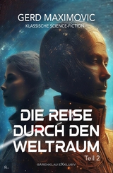 Die Reise durch den Weltraum, Teil 2 &ndash; Klassische Science-Fiction - Gerd Maximovic