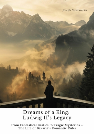 Dreams of a King:  Ludwig II's Legacy