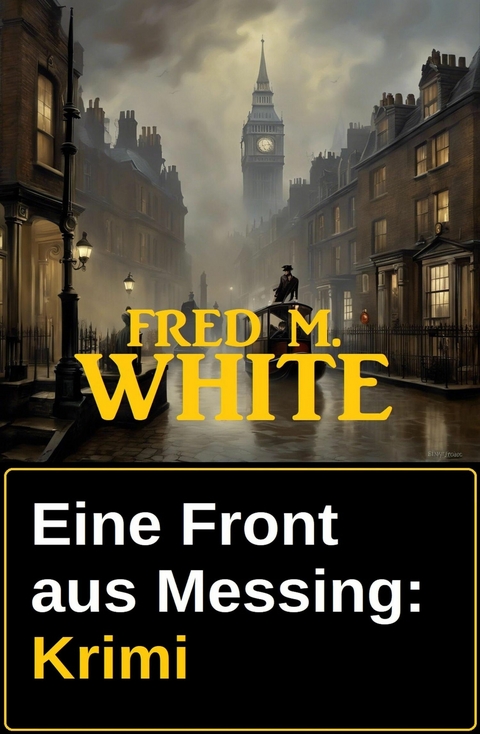 Eine Front aus Messing: Krimi -  Fred M. White
