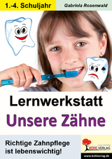 Lernwerkstatt Unsere Z&auml;hne - Gabriela Rosenwald