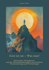 Gott ist tot &ndash; Was nun? - Jeremy Tudor