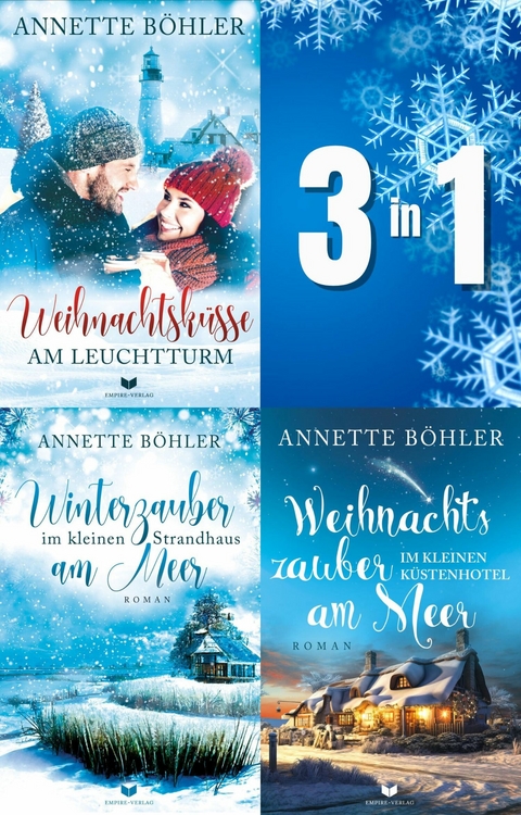 Herzklopfen-am-Meer-Sammelband: Weihnachtsk&uuml;sse am Leuchtturm, Winterzauber im kleinen Strandhaus am Meer, Weihnachtszauber im kleinen K&uuml;stenhotel am Meer - Annette B&ouml;hler