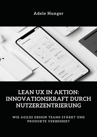 Lean UX in Aktion:  Innovationskraft durch  Nutzerzentrierung