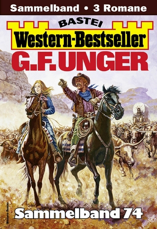 G. F. Unger Western-Bestseller Sammelband 74