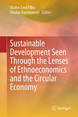 Sustainable Development Seen Through the Lenses of Ethnoeconomics and the Circular Economy - 