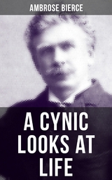 A CYNIC LOOKS AT LIFE -  Ambrose Bierce