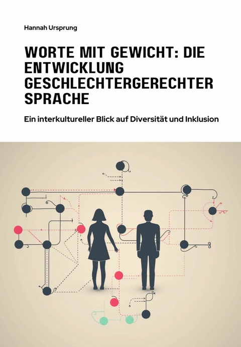 Worte mit Gewicht: Die Entwicklung geschlechtergerechter Sprache - Hannah Ursprung