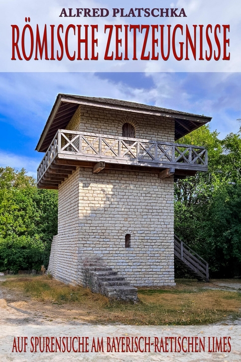 R&ouml;mische Zeitzeugnisse - Alfred Platschka