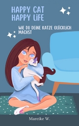 Happy Cat Happy Life - Mareike W.