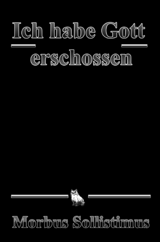 Ich habe Gott erschossen