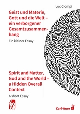 Geist und Materie, Gott und die Welt – ein verborgener Gesamtzusammenhang / Spirit and Matter, God and the World – a Hidden Overall Context - Luc Ciompi