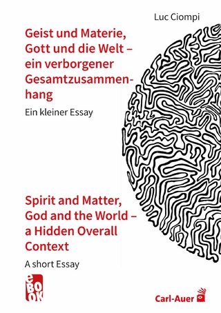 Geist und Materie, Gott und die Welt – ein verborgener Gesamtzusammenhang / Spirit and Matter, God and the World – a Hidden Overall Context