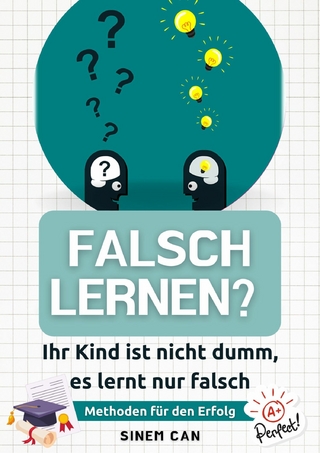 Falsch lernen? Ihr Kind ist nicht dumm, es lernt nur falsch