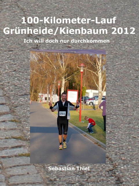 100-Kilometer-Lauf Gr&uuml;nheide/Kienbaum 2012 - Sebastian Thiel