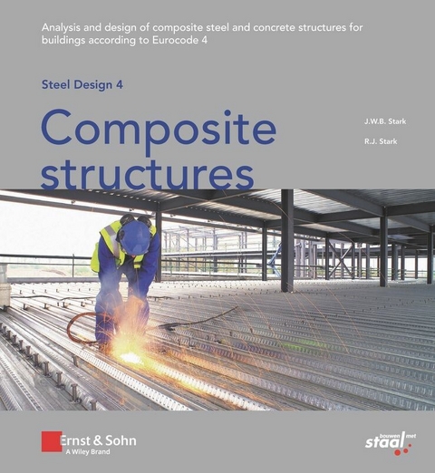 Steel Design 4: Composite Structures - J. W. B. Stark, R. J. Stark