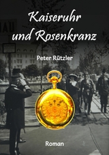 Kaiseruhr und Rosenkranz - Peter R&uuml;tzler