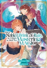 I'm a Noble on the Brink of Ruin, So I Might as Well Try Mastering Magic: Volume 4 -  Nazuna Miki