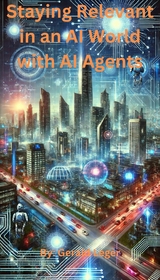 Staying Relevant in an AI World with AI Agents -  Gerald Leger