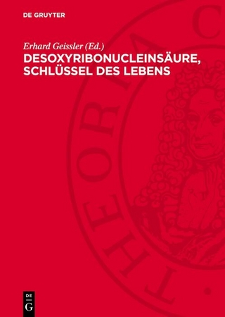 Desoxyribonucleinsäure, Schlüssel des Lebens