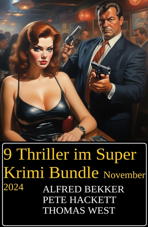9 Thriller im Super Krimi Bundle November 2024 -  Alfred Bekker,  Pete Hackett,  Thomas West