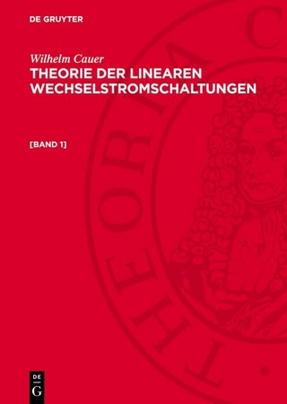 Wilhelm Cauer: Theorie der linearen Wechselstromschaltungen. [Band 1]