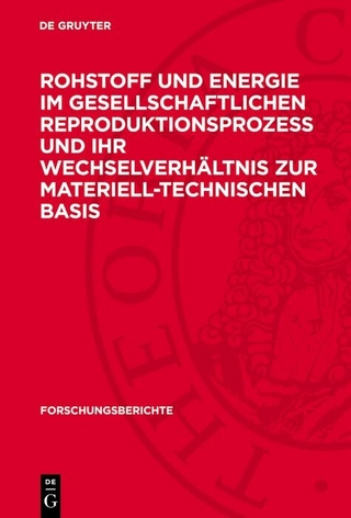 Rohstoff und Energie im gesellschaftlichen Reproduktionsprozeß und ihr Wechselverhältnis zur materiell-technischen Basis