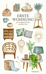 Erste Wohnung - dein Leitfaden für den perfekten Start - Tobias Hopfmüller