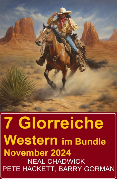 7 Glorreiche Western im Bundle November 2024 -  Neal Chadwick,  Pete Hackett,  Barry Gorman