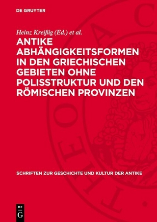 Antike Abhängigkeitsformen in den griechischen Gebieten ohne Polisstruktur und den römischen Provinzen