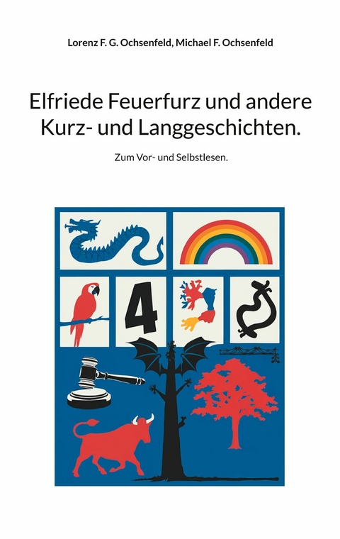 Elfriede Feuerfurz und andere Kurz- und Langgeschichten. - Lorenz F. G. Ochsenfeld, Michael F. Ochsenfeld