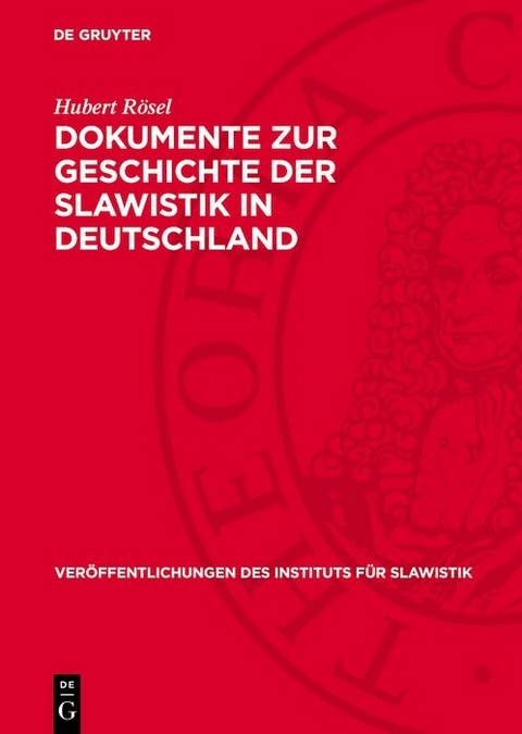 Dokumente zur Geschichte der Slawistik in Deutschland - Hubert R&ouml;sel