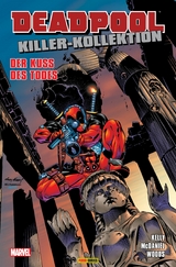 Deadpool Killer-Kollektion 5 - Der Kuss des Todes -  Joe Kelly