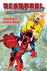 Deadpool Killer-Kollektion 4 - Totgesagte leben l&auml;nger -  Joe Kelly