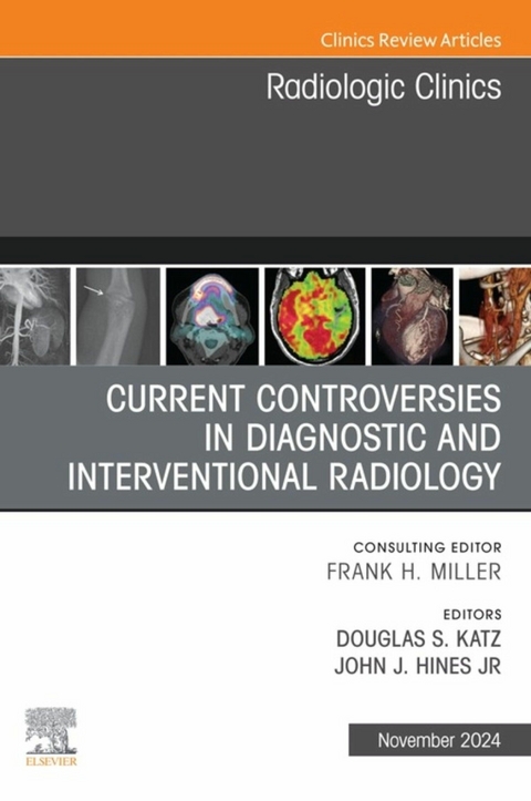 Current Controversies in Diagnostic and Interventional Radiology, An Issue of Radiologic Clinics of North America, E-Book - 