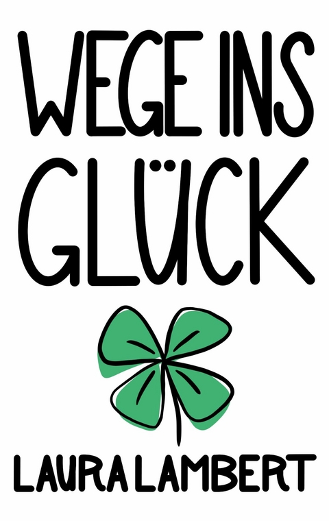 Wege ins Gl&uuml;ck -  Laura Lambert