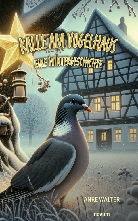 Kalle am Vogelhaus &ndash; Eine Wintergeschichte - Anke Walter