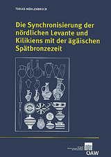 Die Synchronisierung der n&ouml;rdlichen Levante und Kilikiens mit der &auml;g&auml;ischen Sp&auml;tbronzezeit - Tobias M&uuml;hlenbruch