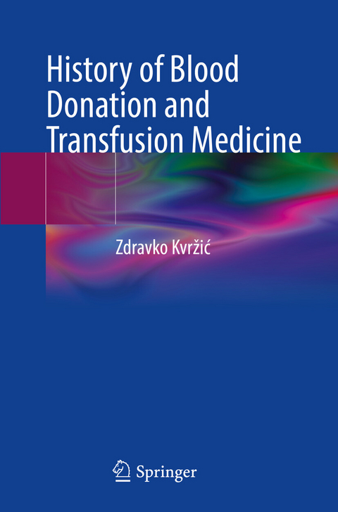 History of Blood Donation and Transfusion Medicine -  Zdravko Kvržić