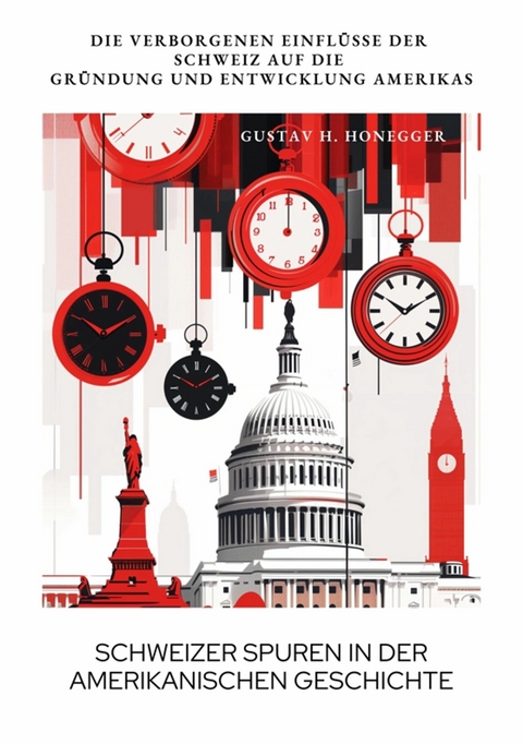 Schweizer Spuren in der  amerikanischen Geschichte - Gustav H. Honegger